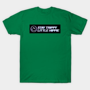 Stay trippy little hippie T-Shirt